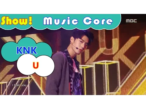 Download MP3 [Comeback Stage] KNK - U, 크나큰 - 유 Show Music core 20161119
