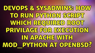 How to run python script which required root privilage for execution in apache with mod - python