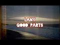 LANY - Good Parts (Lirik dan Terjemahan Indonesia)