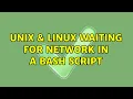Unix Linux waiting for network in a bash script 3 Solutions