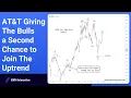 AT T Giving The Bulls a Second Chance to Join The Uptrend