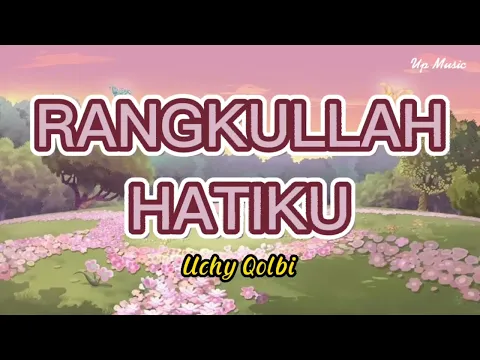 Download MP3 Rangkullah Hatiku - Uchy Qolbi | Lirik Lagu | Saat hati ku tlah letih ku coba tegarkan diri