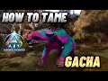 How To Tame A Gacha Ark Survival Ascended Extinction