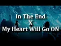 In The End  X  My Heart Will Go On Remix  (Linkin Park vs. Celine Dion) [LMT1.9 Release]
