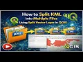 How to Split KML into Multiple Files Using Split Vector Layer in QGIS