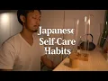 18 Japanese Self-Care Habits That ACTUALLY Work