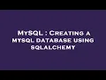MySQL Creating a mysql database using sqlalchemy