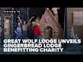 Great Wolf Lodge unveils gingerbread lodge benefitting charity