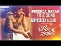 Bheemla Nayak Title Song In 1.5X Speed | Bheemla Nayak | Pawan Kalyan | Rana Daggubati | Thaman S