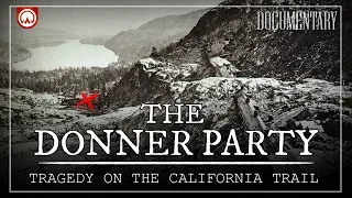 The Donner Party Cannibals on The California Trail Documentary
