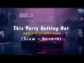 Download Lagu This Party Getting Hot (Slow + Reverb) Yo Yo Honey Singh | Jazzy B | New Punjabi Songs