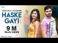 Download Lagu HASKE GAYI (Full Video) | Raj Mawar | Vicky Kajla, Neetu Verma | New Haryanvi Songs Haryanavi 2020