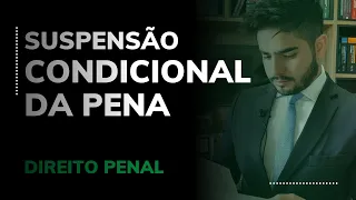 DIREITO PENAL - SURSIS / SUSPENSÃO CONDICIONAL DA PENA