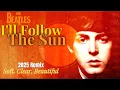 The Beatles I'LL FOLLOW THE SUN 2025 Remix | What Was Hiding In The Left Channel Now Moved To Center