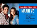 Maahi Ve Best Audio Song   Kal Ho Naa Ho Shah Rukh Khan Saif Ali Preity Udit Narayan mp4