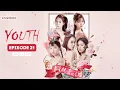 Lagu Youth - Episode 21 (ENG SUBS)