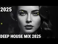 Download Lagu DEEP HOUSE MIX 2025 - EMOTIONAL VIBES [2025] – DEEP HOUSE, VOCAL HOUSE, NU DISCO \u0026 CHILLOUT MIX