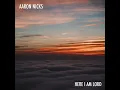 Here I Am Lord - Aaron Nicks