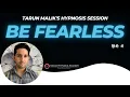 Download Lagu Tarun Malik's Hypnosis Session - Be Fearless