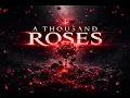 A THOUSAND ROSES