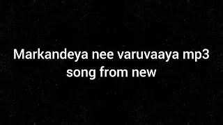 markandeya nee varuvaaya mp3 song from new 2004