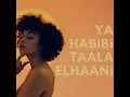Ya Habibi Taala Elhaani