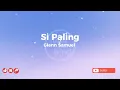 Si Paling - Glenn Samuel ( Lirik Lagu )