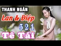 Download Lagu LK LAN VÀ ĐIỆP 1.2.3 Nghe Đau Buốt, Tê Tái, Tan Nát Cõi Lòng, Buồn Thấu Tim - THANH NGÂN