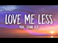 Download Lagu MAX, Quinn XCII - Love Me Less (Lyrics)