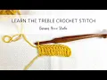 Learn the Treble Crochet Stitch
