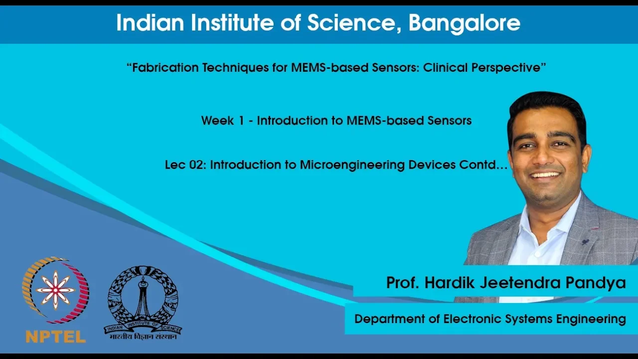 Lec - 02 Introduction to Microengineering Devices Contd…