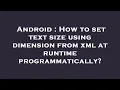Android How to set text size using dimension from xml at runtime programmatically