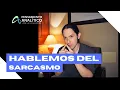 QUE HAY DETRAS DEL SARCASMO