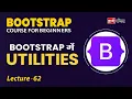 Bootstrap Utilities Lecture 62 Bootstrap for beginners