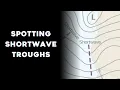 How to Spot Shortwave Troughs on Upper-Air Maps