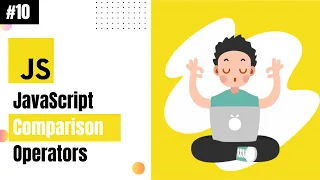 Lecture 10 JavaScript Comparison Operators