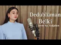 Download Lagu Dedublüman-Belki | Guljahon - Belki (Cover 2023)