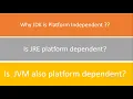 Why JDK is platform independent JRE JVM