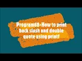 Program68-How to print back slash and double quote