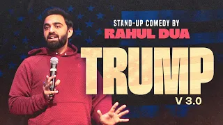 Trump v3.0 | The Most Viral Content Creator | StandUp Comedy by Rahul Dua | 2026