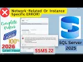 Fixed SQL Server Error A network-related or instance-specific error has occurred 2026 SSMS 22