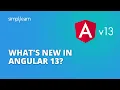 What s New in Angular 13 Angular v11 vs v12 vs v13 Angular 13 Tutorial Angular Simplilearn