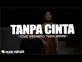 Download Lagu Yovie Widianto, Tiara Andini - Tanpa Cinta (Lirik Lagu) bodohkah diriku yang terlalu setia padamu