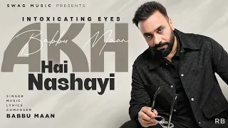 Akh Hai Nashyai - Babbu Maan | Latest Punabi Songs 2026
