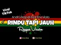 Download Lagu BLUR 14 RINDU TAPI JAUH - ANDRA RESPATI FEAT ENO VIOLA ( REGGAE VERSION )