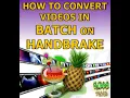 Handbrake Batch Convert