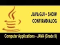 Computer science Introduction to JAVA GUI ShowConfirmDialog Unit 23