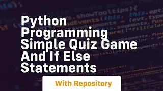 Python programming simple quiz game and if else statements