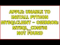 Apple Unable to install python mysqlclient - OSError mysql