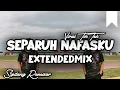 Download Lagu DJ SEPARUH NAFASKU EXTENDEDMIX - SIPITANG REMIXER